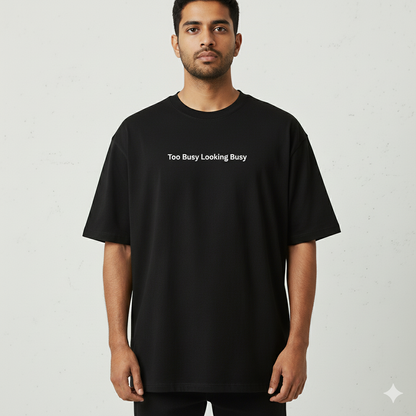 Too busy looking busy oversized T shirt