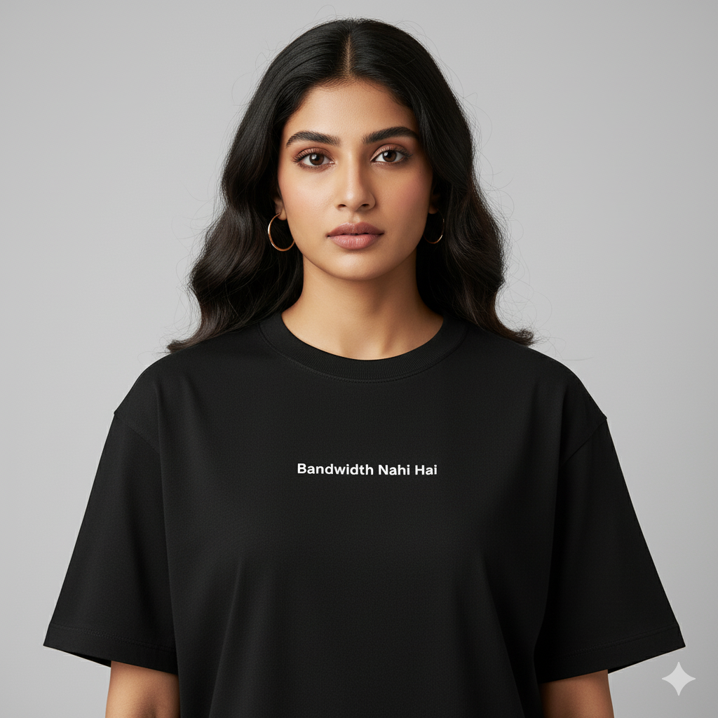 Bandwidth nahi hai oversized T shirt