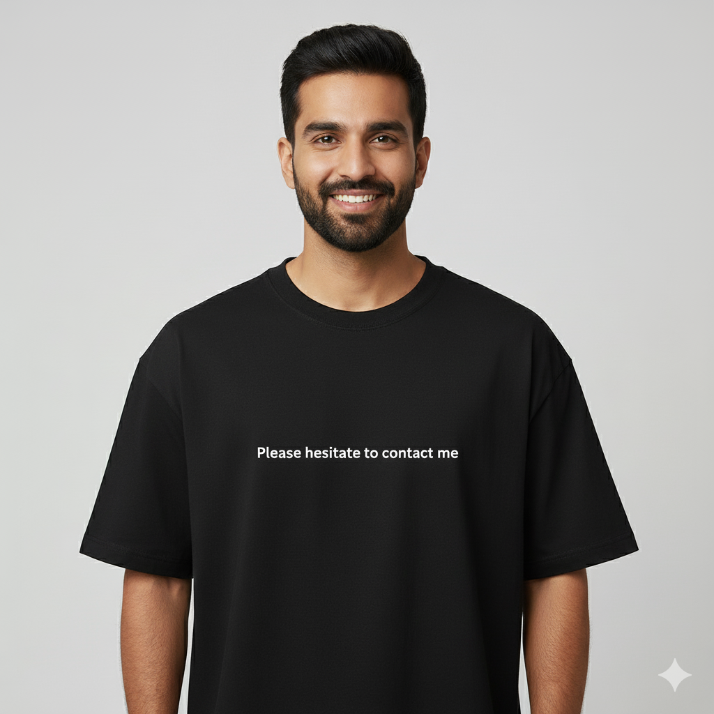 Please hesitate to contact me oversized T shirt