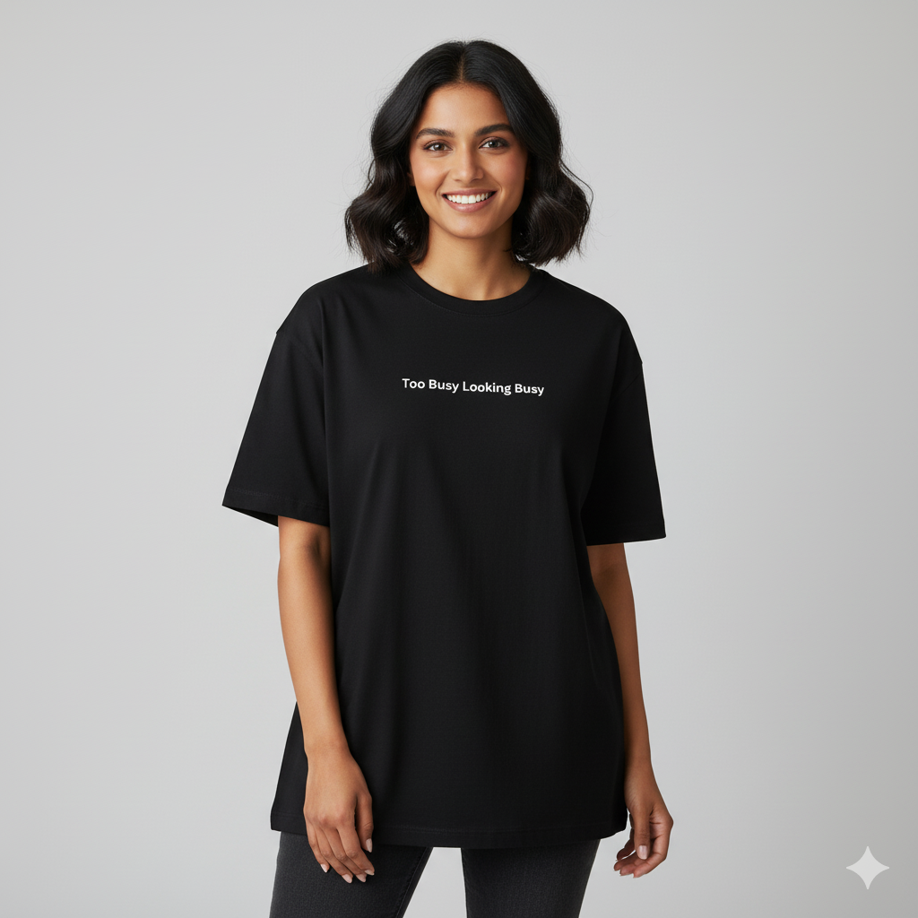 Too busy looking busy oversized T shirt