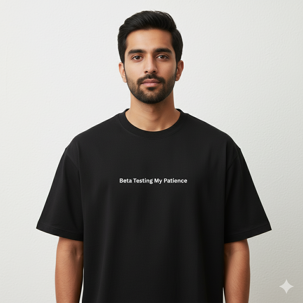 Beta testing my patience oversized T shirt