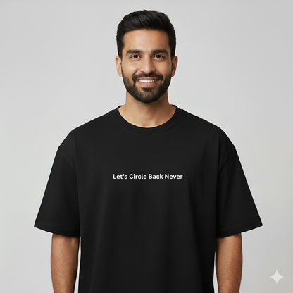 Let's circle back never oversized T shirt