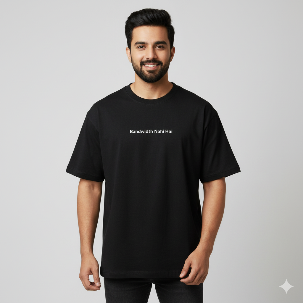 Bandwidth nahi hai oversized T shirt